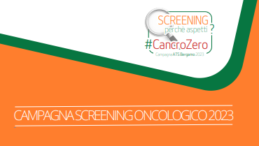 SCREENING perchè aspetti - #CancroZero - Campagna ATS Bergamo 2023